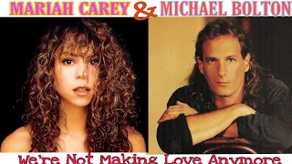 Mariah Carey & Michael Bolton – We’re Not Making Love Anymore [Lyrics]