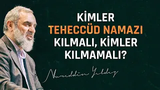 Kimler teheccüd namazı kılmalı, kimler kılmamalı? | Nureddin Yıldız - Sosyal Doku Vakfı