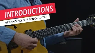 Arranging for Solo Guitar: Introductions and Endings | Intro Chord Progressions | Berklee Online