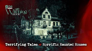 13 O'Clock Presents The Witching Hour: Terrifying Tales of Horrific Haunted Houses