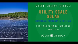 Green Energy Series: Utility Scale Solar - webinar recording (2/4/23)