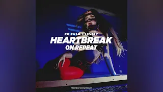 Olivia Lunny - HEARTBREAK ON REPEAT (Andrew Evanz Remix)