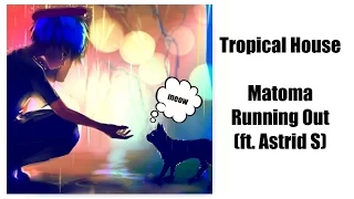 //Tropical House// Matoma - Running Out (ft. Astrid S)