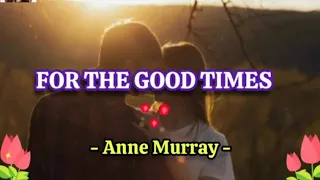 FOR THE GOOD TIMES - Anne Murray