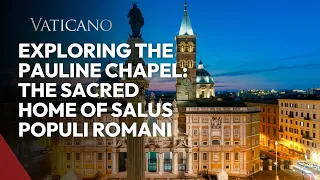 Exploring the Pauline Chapel: The Sacred Home of Salus Populi Romani
