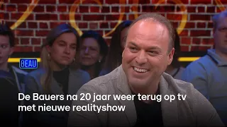 De Bauers na 20 jaar terug op tv met nieuwe realityshow  | Beau