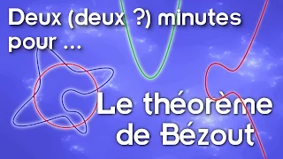 Deux (deux ?) minutes pour... le théorème de Bézout