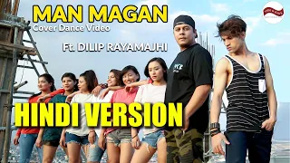 MAN MAGAN (HINDI VERSION ) Deepak Bajracharya Ft.Dilip Rayamajhi | Concept Dance Video by Rahul Shah