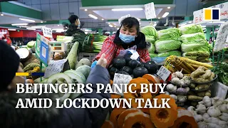 Panic buying grips Beijing supermarkets as lockdown rumours circulate