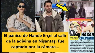 Hande Erçel's panic when leaving the fortune teller in Nişantaşı was caught on camera...