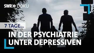 7 Tage... unter Depressiven in der Psychiatrie | SWR Doku