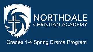 Northdale Christian Academy Grades 1-4 Spring Program
