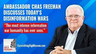 Amb. Chas Freeman Discusses Ukraine, Disinformation, and the Price of Thinking for Yourself in 2022