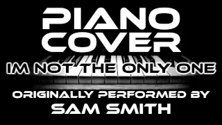 Im Not The Only One (Piano Cover) [Tribute to Sam Smith]