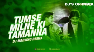 Tumse Milne Ki Tamanna Hai ( Remix ) || Dj's of India