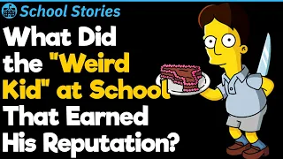 ‘That One Weird Kid’ From School | School Stories #15