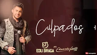 Edu Braga - Culpados Feat. Eduardo Costa