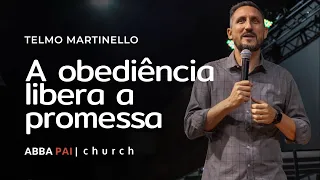 A obediência libera a promessa-Pr Telmo Martinello | ABBA PAI CHURCH
