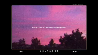love you like a love song - selena gomez [ slowed + reverb ] tiktok version