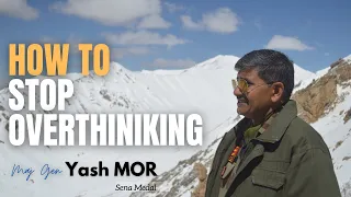 How to stop overthinking?  Disadvantages of overthinking...By Major General Yash Mor  #overthinking