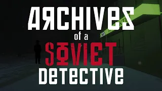 ARCHIVES OF A SOVIET DETECTIVE