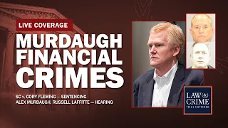 WATCH LIVE: Murdaugh Financial Crimes Group — SC v. Alex Murdaugh, Russell Laffitte, Cory Fleming