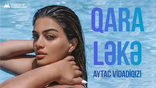 Aytac Vidadiqızı - Qara Ləkə (Official Music Video)