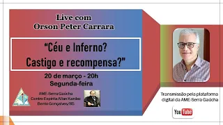 [AME SERRA GAUCHA]  "CÉU E INFERNO ? CASTIGO E RECOMPENSA ? " - ORSON PETER CARRARA