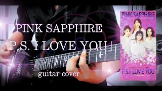 PINK SAPPHIRE｢P.S. I LOVE YOU｣ guitar cover ピンクサファイア ギター 弾いてみた