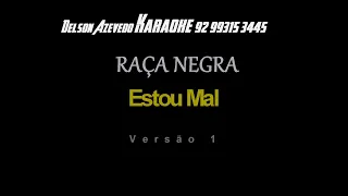 ESTOU MAL -  RAÇA NEGRA - KARAOKE