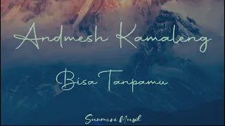 Andmesh - Bisa Tanpamu ( Lirik ) | 1 Hour Loop