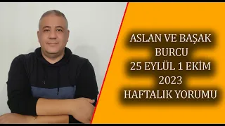 Aslan ve Başak burcu 25 Eylül 1 Ekim 2023 haftalık burç yorumu. Çınar Alsancak yorumladı.