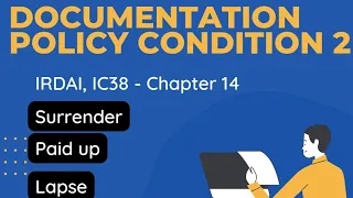 ch. 14, Documentation Policy Condition 2, #irdai #ic38exams #surrender