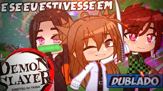 E SE EU ESTIVESSE EM " DEMON SLAYER " | [DUBLADO] MINI FILME | GACHA CLUB