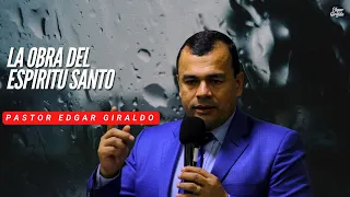 Pastor Edgar Giraldo - La obra del Espíritu Santo parte 1