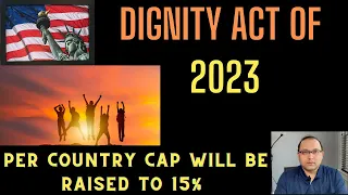 Dignity Act of 2023. Per country cap will be raised to 15% if passed!