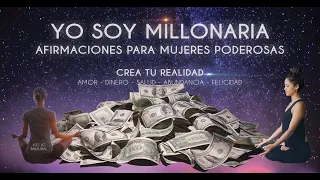 YO SOY MILLONARIA - AFIRMACIONES PARA ATRAER EL DINERO QUE DESEAS - CONVIERTE EN UN IMÁN DE DINERO