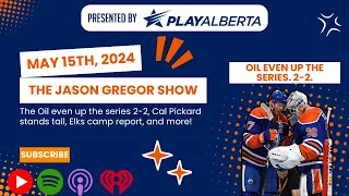 The Jason Gregor Show - May 15th, 2024 - The Oil even up the series 2-2.