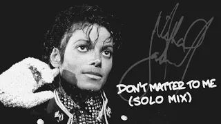 Michael Jackson - Don't Matter To Me (Solo Mix)