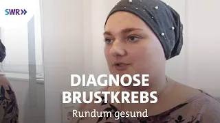 Jung und an Brustkrebs erkrankt | Rundum gesund