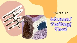 How to use a Manual Speed Tufting Tool | Tufting gun alternative