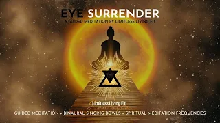 EYE Surrender | A Guided meditation + Binaural Singing Bowls + Spiritual Meditation Frequencies