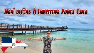 Du Lịch Dominican Republic | Punta Cana | Phần 1 | Khách sạn trọn gói Impressive Punta Cana