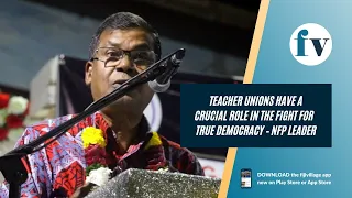 Teacher Unions have a crucial role in the fight for  true democracy – NFP Leader | 06/04/2022