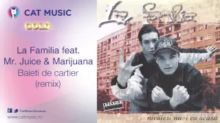 La Familia feat. Mr. Juice & Marijuana - Baieti de cartier (remix)