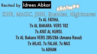 7x Fatiha, 7x Ayat Kursi, 7x Ihlas, Falak, Nas | SiHR, MAGiC, JiNN, Evil Eye | (Idris Abkar)