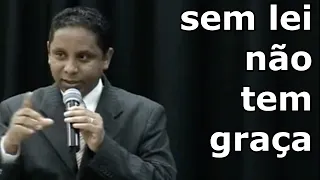 Sem lei, não existe graça! (Pregação Luis Gonçalves)