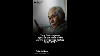 Bob Sadino | Yang beneran punya, nggak akan banyak bicara seperti mereka yang berlaga SOK PUNYA