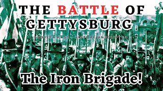 Battle of Gettysburg | The Iron Brigade | Civil War’s Bloodiest Battle