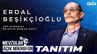 Mevzular Açık Mikrofon Tanıtım I CHP Ankara Etimesgut Belediye Başkan Adayı "Erdal Beşikçioğlu"